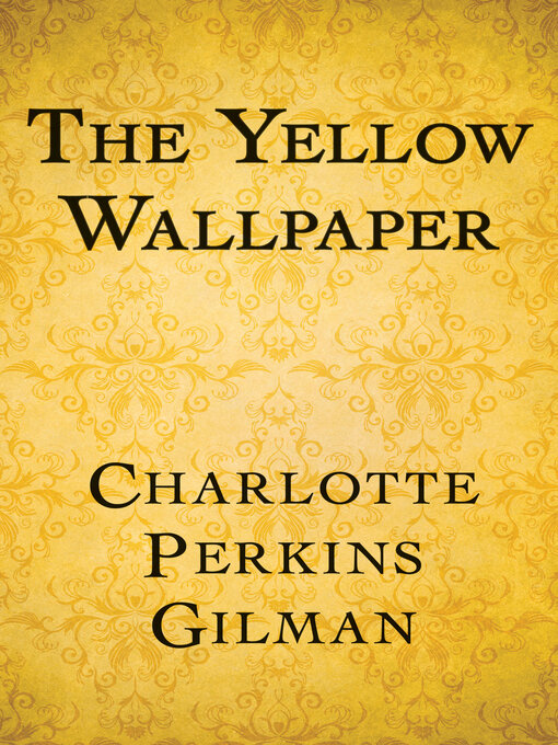 Title details for The Yellow Wallpaper by Charlotte Perkins Gilman - Available